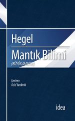 Mantık Bilimi (BÜYÜK MANTIK) — Georg Wilhelm Friedrich Hegel