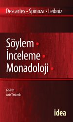 Söylem • İnceleme • Monadoloji — Descartes, Spinoza, Leibniz