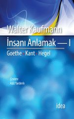 İnsanı Anlamak — I - Walter Kaufmann